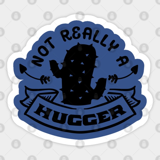 Not Really a Hugger - Cactus Sarcastic Quote Sticker by Wanderer Bat